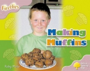 Maile Ruby Oxford Reading Tree: Fireflies. Making Muffins. Level 1+ 