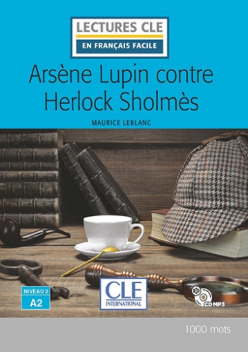 Leblanc Maurice Arsène Lupin contre Herlock Sholmes. Niveau 2/A2. Livre + CD 