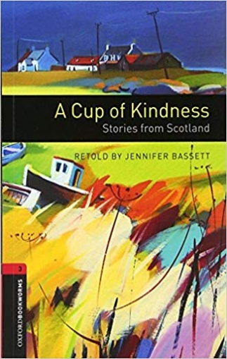 Bassett Jennifer Oxford Bookworms Library 3: A Cup of Kindness. Stories from Scotland with Audio Download (access card inside) 