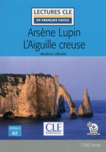 Leblanc Maurice Arsene Lupin L'Aiguille creuse + Audio telechargeable 