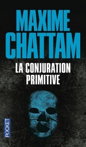 Chattam Maxime La Conjuration Primitive 