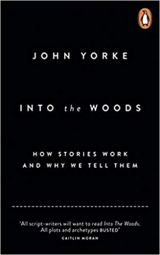 Yorke Into The Woods: How Stories Work and Why We Tell Them 