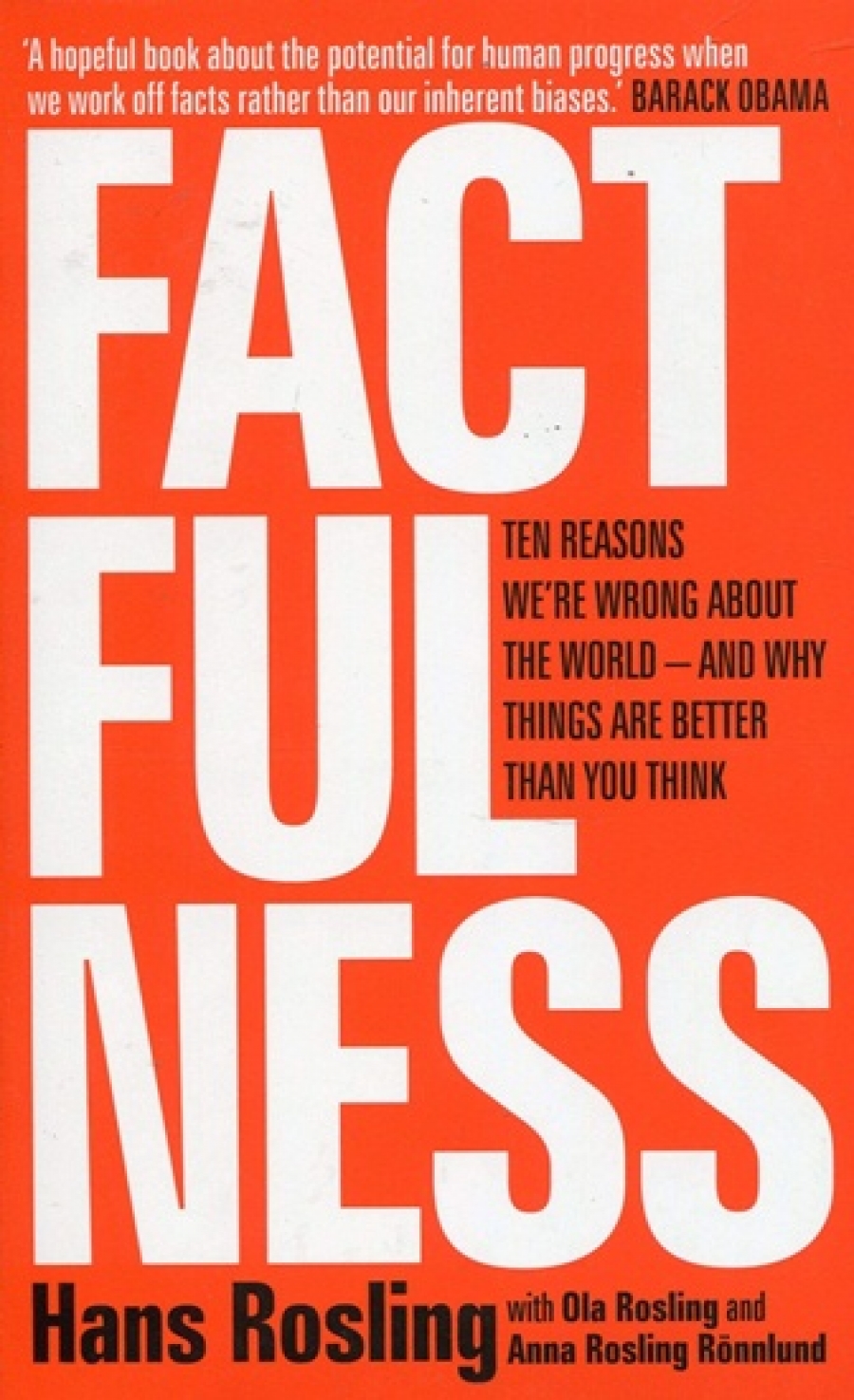 Rosling Hans, Rosling Ola, Anna Rosling Ronnlund Factfulness. Ten Reasons We're Wrong About The World - And Why Things Are Better Than You Think 