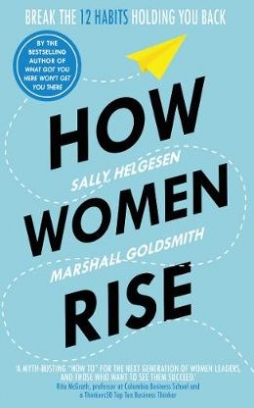 Helgesen Sally, Goldsmith Marshall How Women Rise 