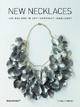 Estrada Nicolas New Necklaces: 400 Designs in Contemporary Jewellery 