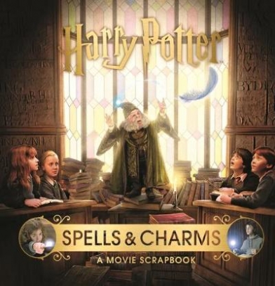 Harry Potter: Spells and Charms. A Movie Scrapbook 