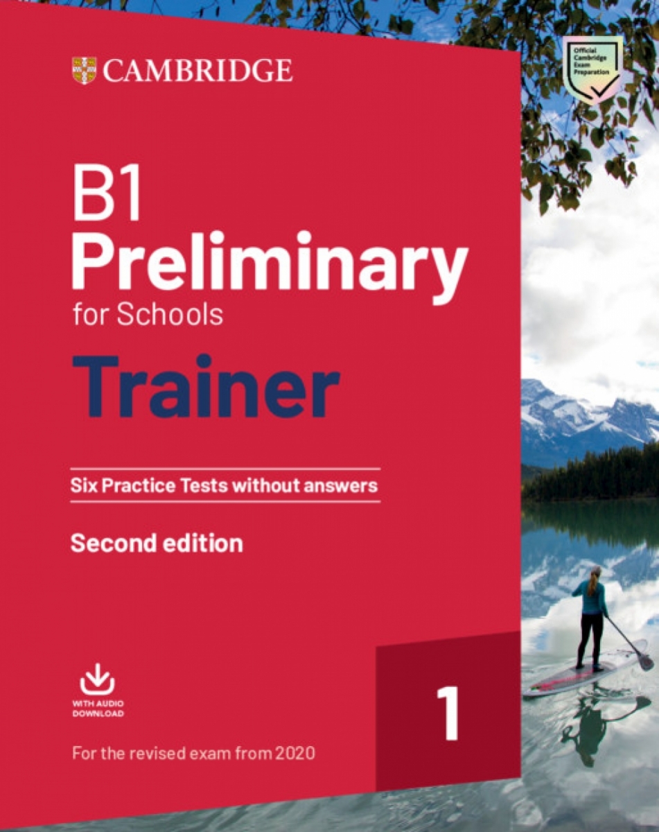 Cambridge. Preliminary for Schools Trainer 1. Six Practice Tests without Answers + Audio 