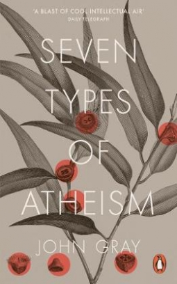 Gray John Seven Types of Atheism 