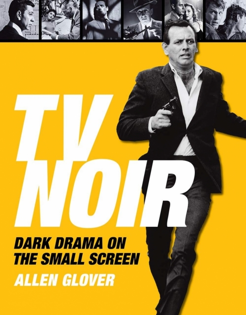 Glover Allen TV Noir: The Dark Genre on the Small Screen 