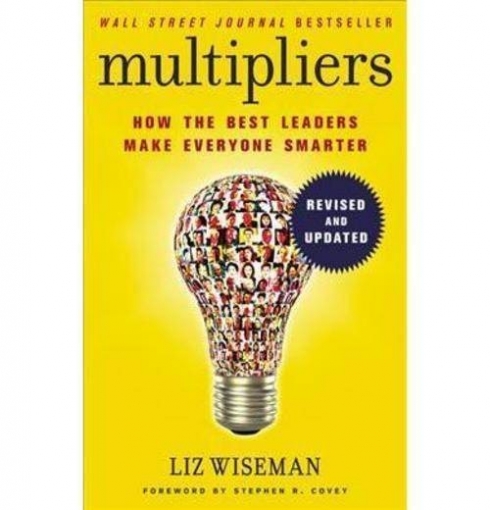 Liz, Wiseman Multipliers, Revised and Updated: How the Best Leaders Make Everyone Smart 