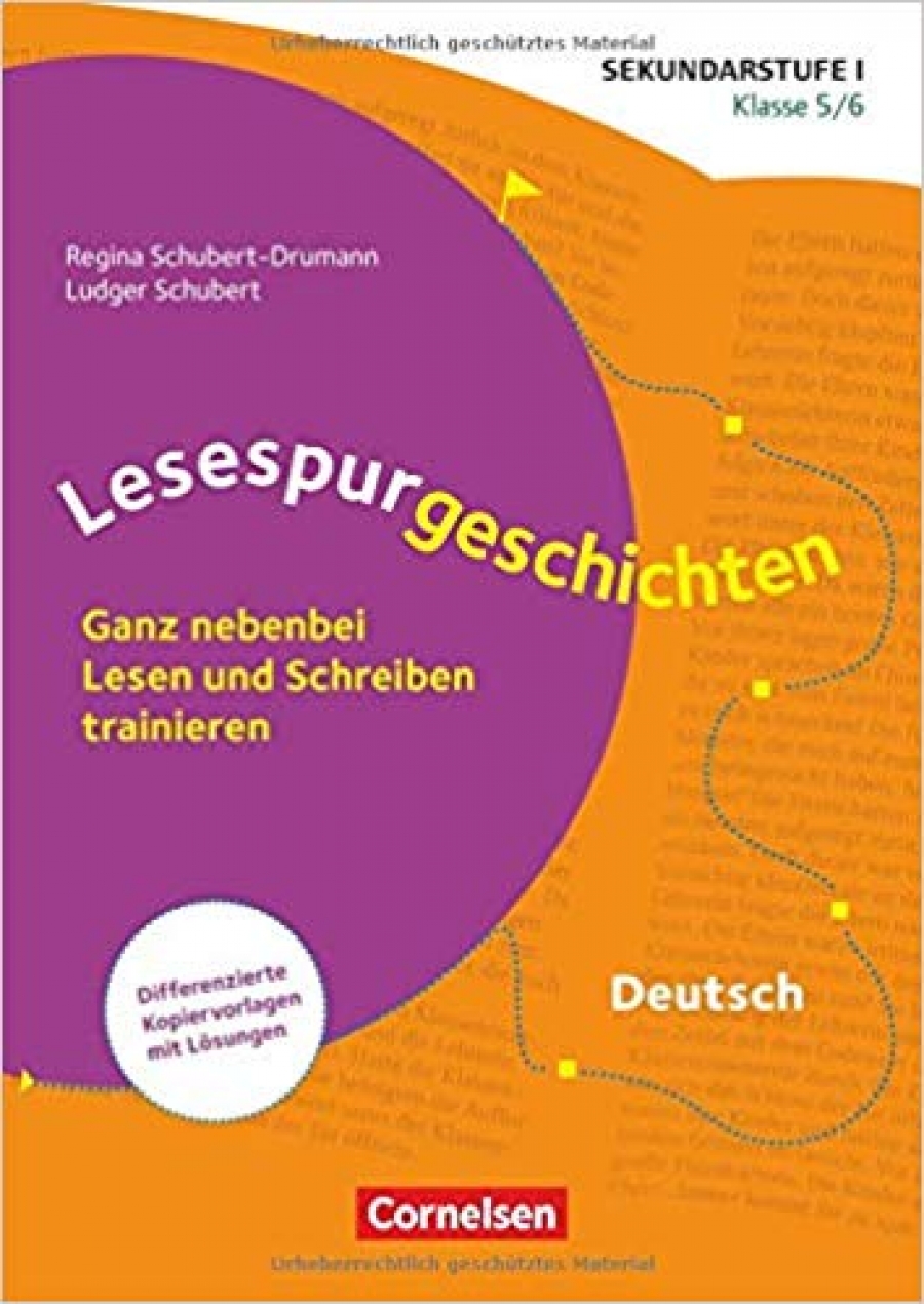 Schubert-Drumann Regina, Schubert Ludger Lesespurgeschichten für die Sekundarstufe I. Klasse 5/6. Ganz nebenbei Lesen und Schreiben trainieren 