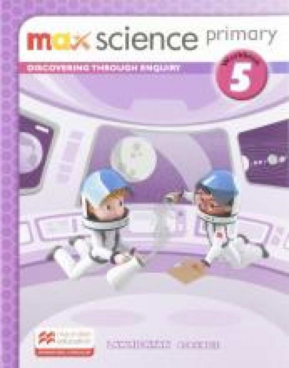 Lawrie Ryan, Kibble B. Max Science primary. Discovering through Enquiry. Workbook 5 