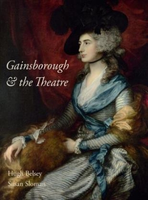 Belsey Hugh, Sloman Susan Gainsborough and the Theatre 