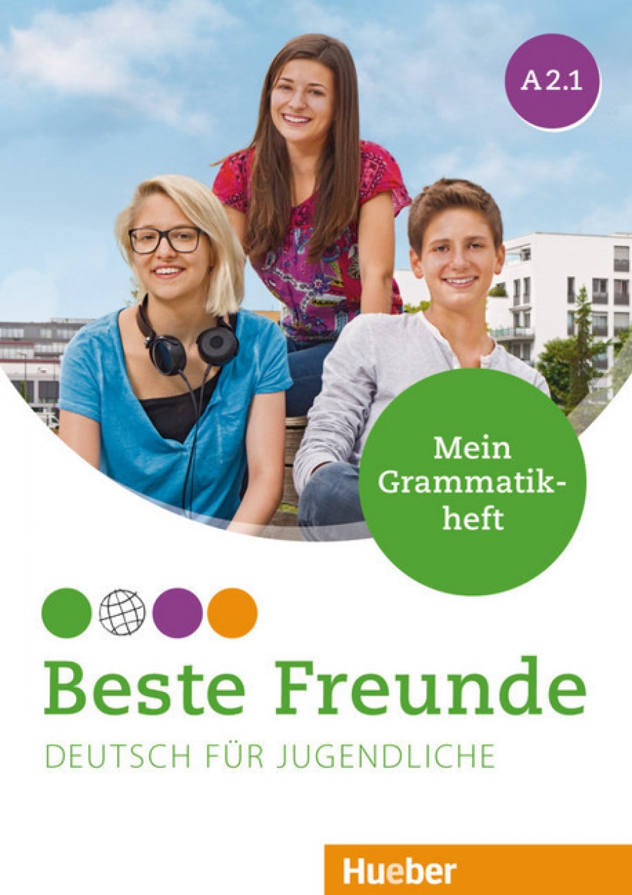 Orozco Coronil Daniel Beste Freunde A2.1 Deutsch für Jugendliche. Deutsch als Fremdsprache. Mein Grammatikheft 