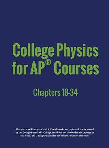 Lyublinskaya Irina, Ingram Douglas, Wolfe Gregg College Physics for AP Courses: Part 2: Chapters 18-34 