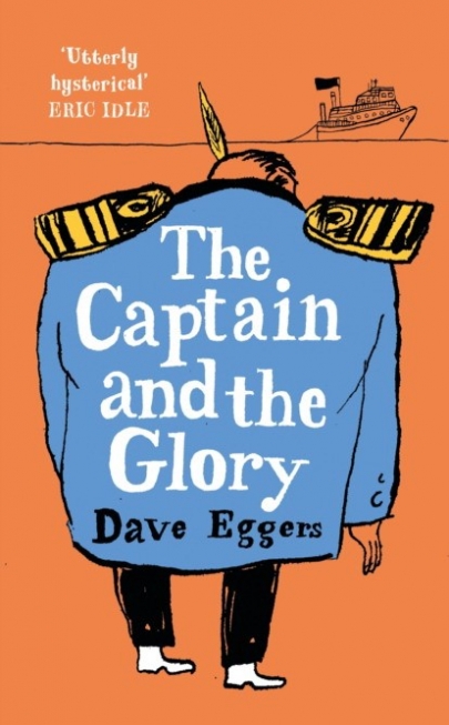 Eggers Dave Captain and the Glory 