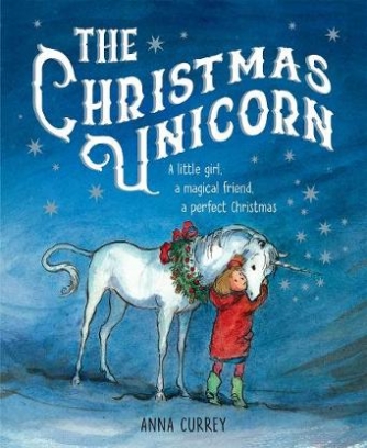 Currey Anna The Christmas Unicorn 