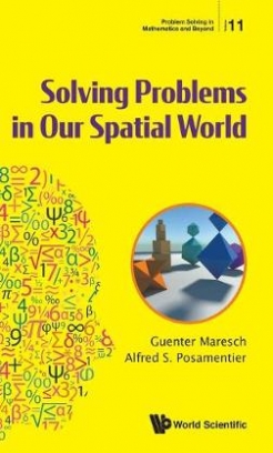 Alfred S. Posamentier, Guenter Maresch Solving Problems In Our Spatial World 
