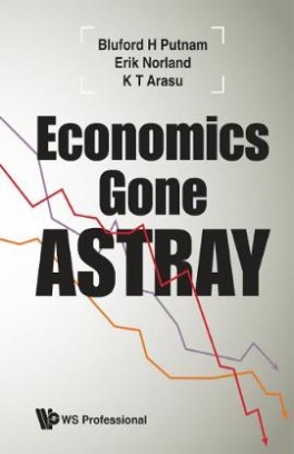 Bluford H. Putnam, Arasu K.T., Norland Erik Economics Gone Astray 