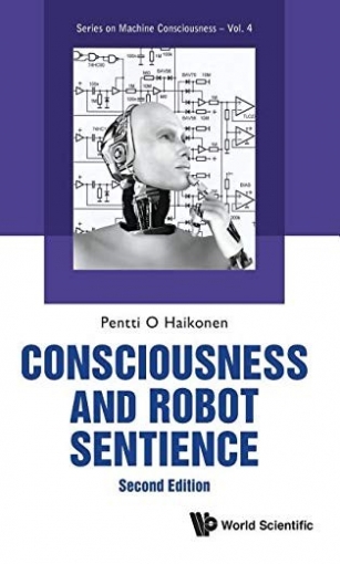 Pentti O. Haikonen Consciousness And Robot Sentience 