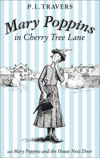 Travers P.L. Mary Poppins in Cherry Tree Lane and Mary Poppins and the House Next Door 