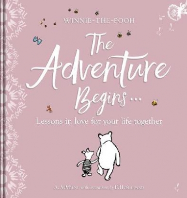 Milne A.A. Winnie-the Pooh. The Adventure Begins... Lessons in Love for your Life Together 