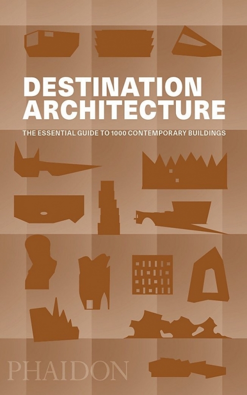 Phaidon Destination: Architecture: The Essential Travel Guide 