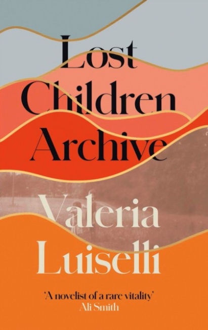 Luiselli Valeria Lost Children Archive HB 