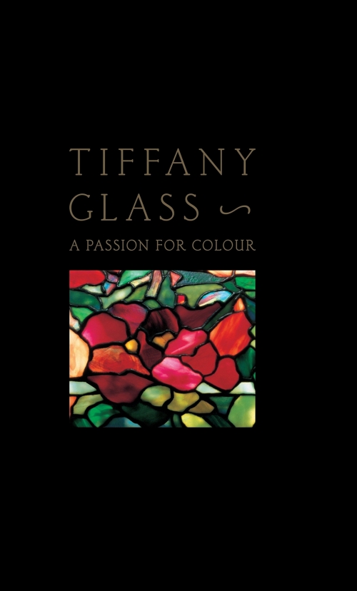 Pepall Rosalind Tiffany Glass. A Passion for Color 