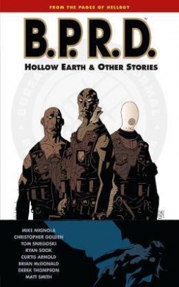 Mignola Mike B.P.R.D.: Hollow Earth & Other Stories 