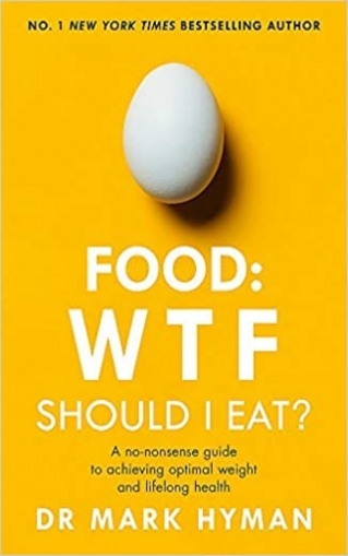 Hyman Mark Food: WTF Should I Eat? 