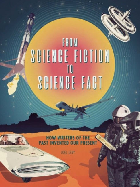 Levy, Joel From science fiction to science fact 