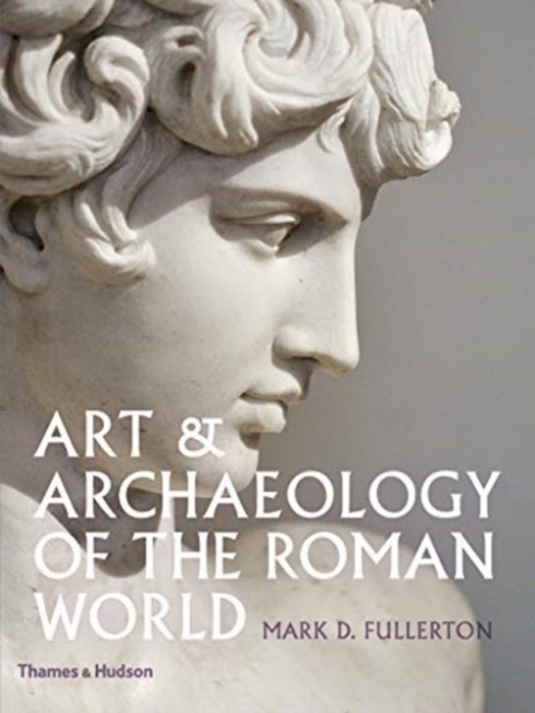 Fullerton, Mark D. Art & archaeology of the roman world 