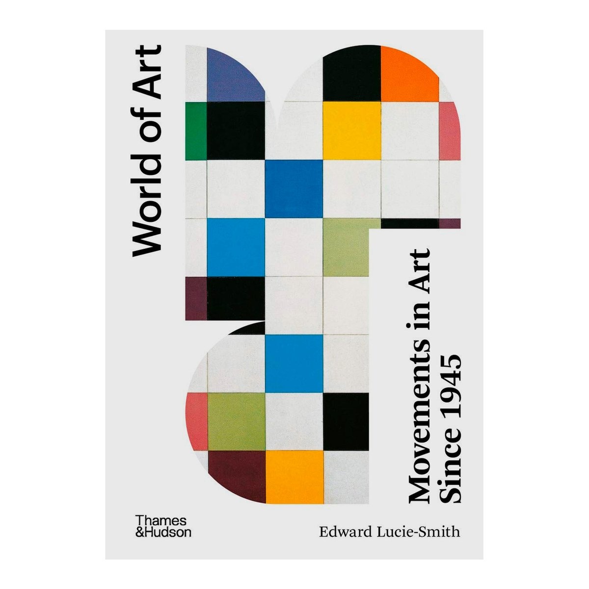 Lucie-Smith Edward Movements in Art Since 1945: World of Art 