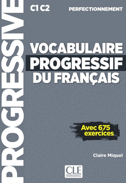 Miquel Claire Vocabulaire Progressif du Français avec 675 exercices: Niveau perfectionnemen 