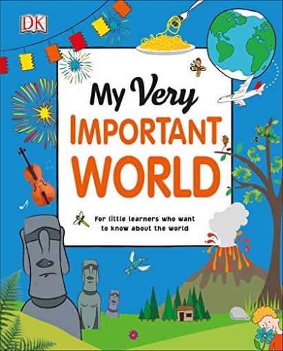 Dk My Very Important World: For Little Learners Who Want to Know about the World 