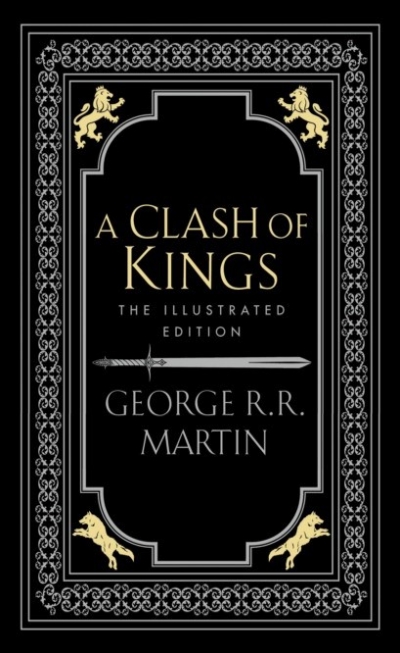 George R.R. Martin, Illustrated by Lauren K. Canno A Song Of Ice And Fire (2) - A Clash Of Kings [Illustrated Edition] 