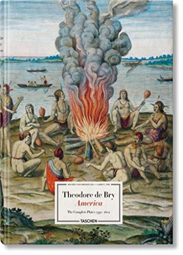 Groesen Michiel, Tise Larry E. Theodore de Bry. America. The Complete Plates 1590 - 1602 