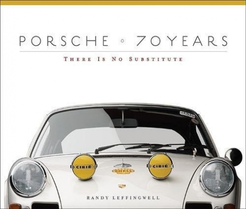 Leffingwell Randy Porsche 70 Years: There Is No Substitute 