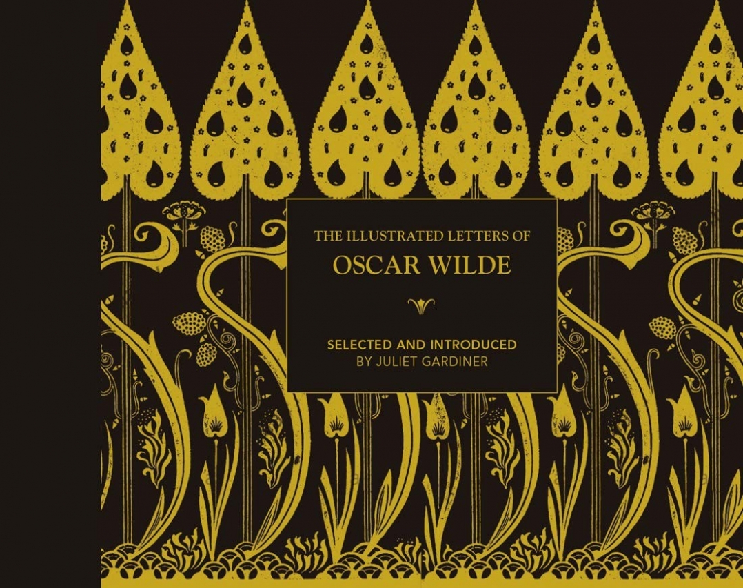 Gardiner Juliet The Illustrated Letters of Oscar Wilde 