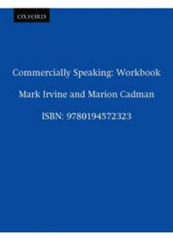 Irvine Mark, Cadman Marion Commercially Speaking: Workbook 