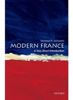 Schwartz, Vanessa Modern France: Very Short Introduction 