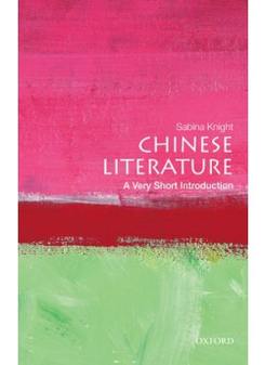 Knight, Sabina Chinese Literature: Very Short Introduction 
