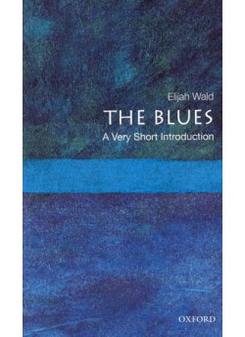 Wald, Elijah Blues: Very Short Introduction 