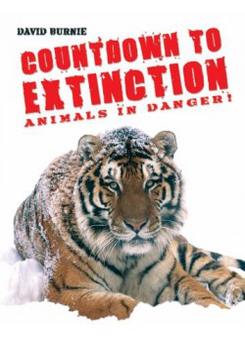 David, Burnie Countdown to Extinction: Animals in Danger! Hb 
