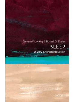 Lockley, Steven W.; Foster, Russell G. Sleep: Very Short Introduction 