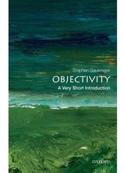 Stephen, Gaukroger Objectivity: Very Short Introduction 