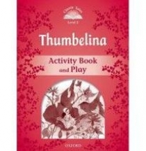 Sue Arengo Classic Tales Second Edition: Level 2: Thumbelina Activity Book & Play 