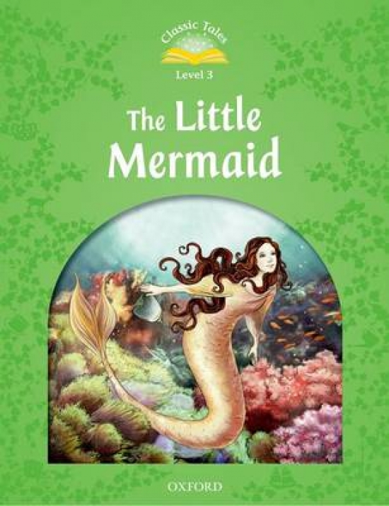 Sue Arengo Classic Tales Second Edition: Level 3: The Little Mermaid 