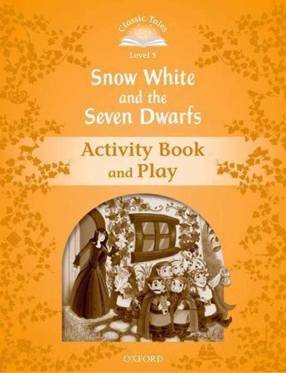 Sue Arengo Classic Tales Second Edition: Level 5: Snow White and the Seven Dwarfs Activity Book & Play 